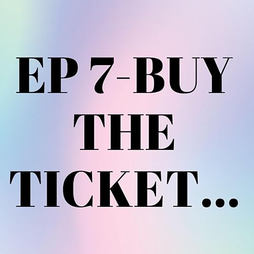 EP 7-buy the ticket