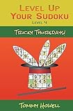 Level Up Your Sudoku Level 4: Tricky Thursdays