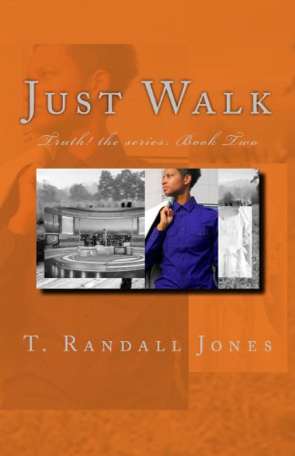 Just Walk: The TRUTH! Series: Book Two