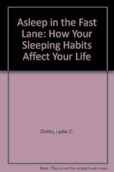 Paperback Asleep in the Fast Lane: How Your Sleeping Habits Affect Your Life Book