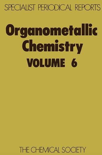 Organometallic Chemistry: Volume 6 (Specialist Periodical Reports - Organometallic Chemistry, Volume 6)