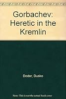 Gorbachev: Heretic in the Kremlin 0670824720 Book Cover