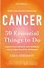 Cancer: 50 Essential Things to Do: 2013 Edition
