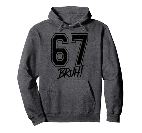 67 Meme Bruh Funny Six Seven Gen Alpha 6 7 Slang Pullover Hoodie, Adult Unisex, Dark Heather Grey, Medium