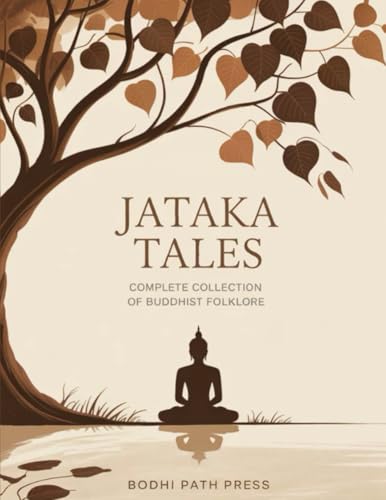 Jataka Tales: Complete Collection Of Buddhist Folklore (From Bodhi Path Press)