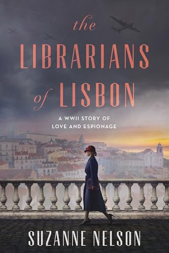 The Librarians Of Lisbon: A Wwii Story Of Love And Espionage