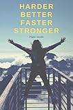 Harder Better Faster Stronger: Motivational Notebook, Journal, Diary (110 Pages, Blank, 6 x 9)
