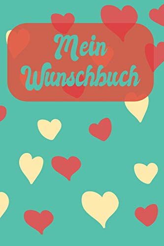 Mein Wunschbuch: A5 Liniertes Wunschbuch für deine Wünsche mit Platz für Notizen, Fotos und Skizzen | Softcover (German Edition)