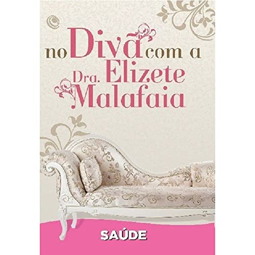 No divã com a Dra. Elizete Malafaia – Saúde: