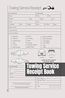 Towing Service Receipt Book: 50+ Work Orders and Invoices For Towing and Transport Services B09VWRX137 Book Cover