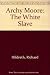 Archie Moore, the white slave;: Or, Memoirs of a fugitive (Reprints of economic classics)