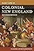 Daily Life in Colonial New England (The Greenwood Press Daily Life Through History Series)