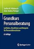 Grundkurs Personalberatung: Leitfäden, Checklisten und Beispiele für Personaldienstleister
