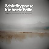  Schlafhypnose für harte Fälle: Bewährte Selbsthypnose bei Schlafstörungen 1