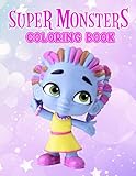  Super Monsters Coloring Book: 50+ GIANT Great Pages with Premium Quality Images. Relaxing Coloring Book With Adorable Monsters Helps Ease Fatigue Stress, Reduce Stress for Fans of All Ages.