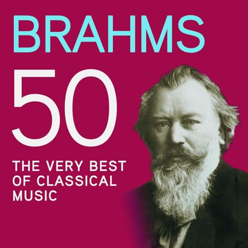 Brahms 50, The Very Best Of Classical Music by VARIOUS ARTISTS on ...