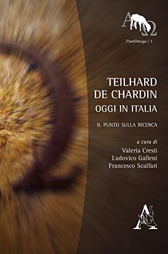Teilhard de Chardin oggi in italia: IL PUNTO SULLA RICERCA (Italian Edition)
