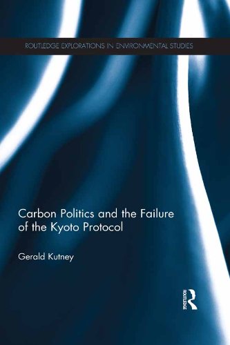 Carbon Politics and the Failure of the Kyoto Protocol (Routledge Explorations in Environmental Studies)      1st Edition, Kindle Edition