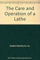The Care and Operation of a Lathe 0930163184 Book Cover