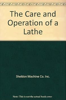 Paperback The Care and Operation of a Lathe Book