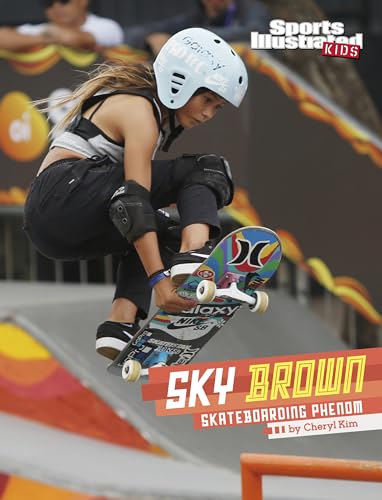 Sky Brown: Skateboarding Phenom (Sports Illustrated Kids Stars of Sports)