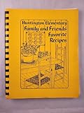Huntington Elementary Family and Friends Favorite Recipes
