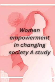 Paperback Women empowerment in changing society A study Book
