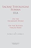 Sacrae Theologiae Summa IIIA: On the Incarnate Word • On the Blessed Virgin Mary