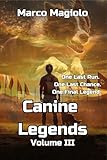 Canine Legends Volume III: A Championship Sports Novel About Reinvention, Rivalry, and the Fight for Legacy