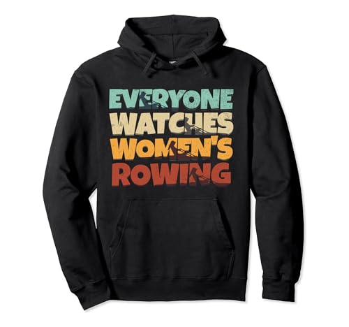 Everyone Watches Women's Rowing Sport Sudadera con Capucha