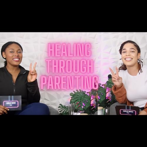 Girls Who Heal "Healing Through Parenting" with Ashley & Nisha copertina