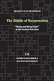  Mettinger, T: Riddle of Resurrection: Dying and Rising Gods in the Ancient Near East (Coniectanea Biblica Old Testament, Band 50)