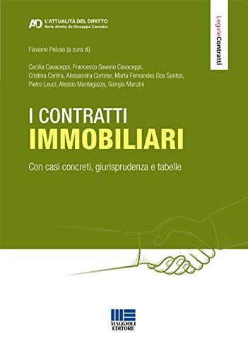 I contratti immobiliari. Con casi concreti, giurisprudenza e tabelle