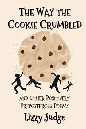 The Way the Cookie Crumbled: and Other Positively Preposterous Poems