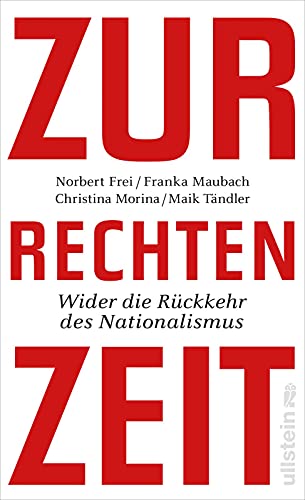 Zur rechten Zeit: Wider die Rückkehr des Nationalismus