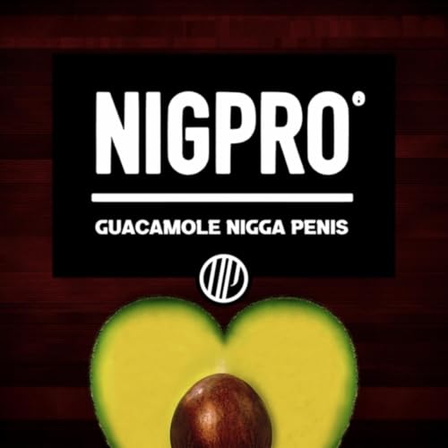 Guacamole Nigga Penis By Hydracoque And Nigpro On Amazon Music Unlimited 
