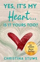 Yes, It’s My Heart… Is It Yours Too? 1738648923 Book Cover