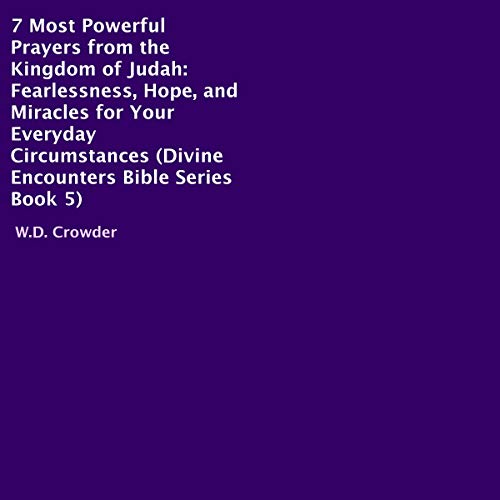 7 Most Powerful Prayers from the Kingdom of Judah by W.D. Crowder episode artwork