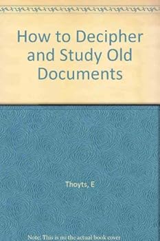 Hardcover How to Decipher and Study Old Documents Book