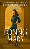 Losing Mars: A Red Planet Novel (Saving Mars Series Book 3)