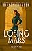 Losing Mars (Saving Mars Series Book 3)