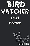  Bird Watcher Surf Scoter Notebook: Birder or Ornithology Journal Lined 120 Pages size 6” x 9”