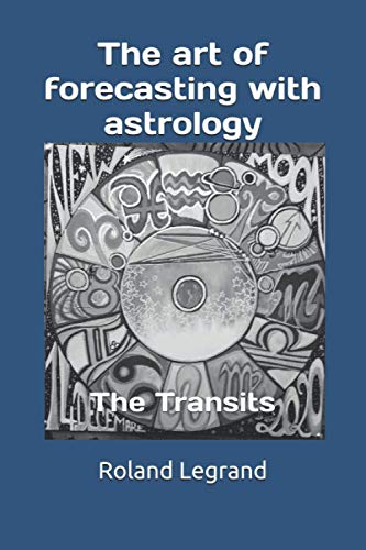 The Art Of Forecasting With Astrology: The Transits