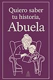  Quiero saber tu historia, Abuela: Regalo especial para abuelos