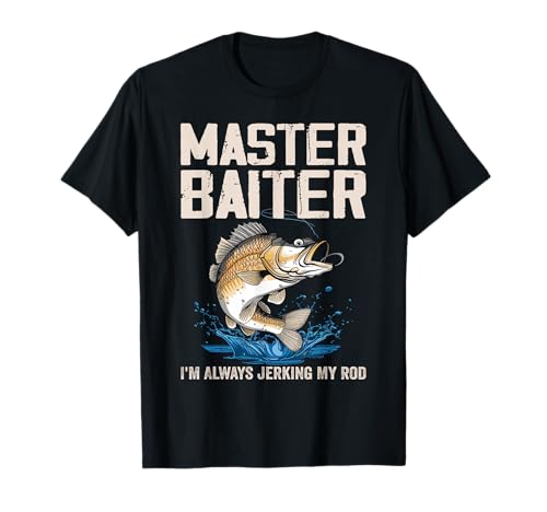 Master-Baiter Je suis Toujours en Train de branler ma Canne Funny Fishing Fisher T-Shirt
