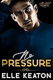 No Pressure: Shielded Hearts book 2