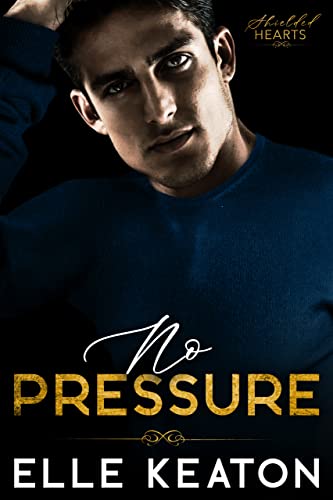 No Pressure: Shielded Hearts book 2