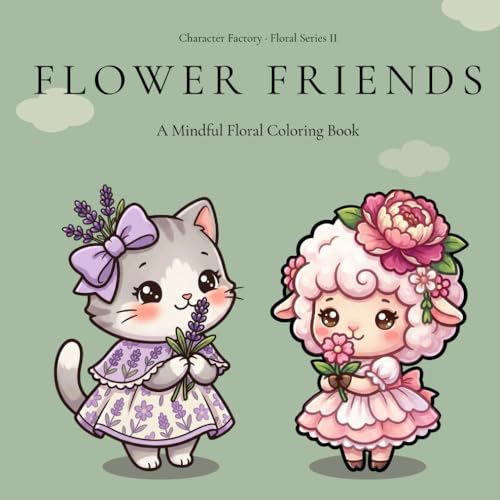 Flower Friends A Mindful Floral Coloring Book: A Relaxing Floral Coloring Book for Adults Featuring...