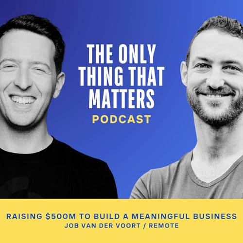 Raising $500M to build a meaningful business with Job van der Voort (Remote)