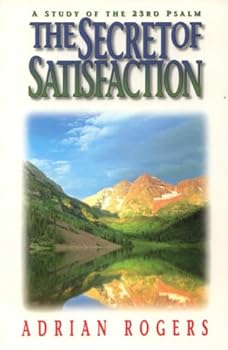 Paperback The Secret of Satisfaction: A Study of the 23rd Psalm Book